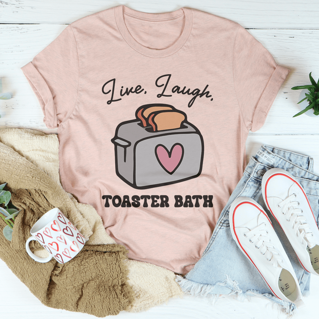 Live Laugh Toaster Bath Tee shopmerchmallow Live Laugh Toaster Bath Tee