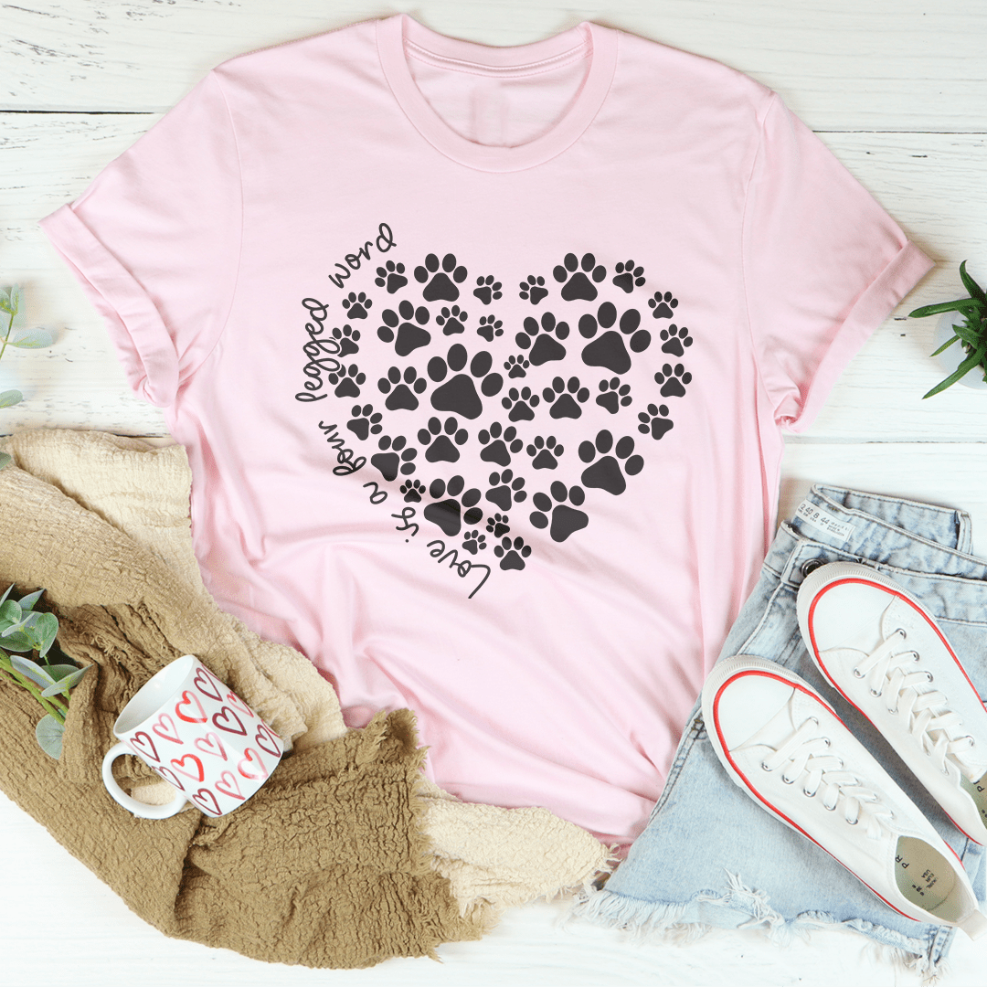 Love Is A Four Legged Word Tee shopmerchmallow Love Is A Four Legged Word Tee