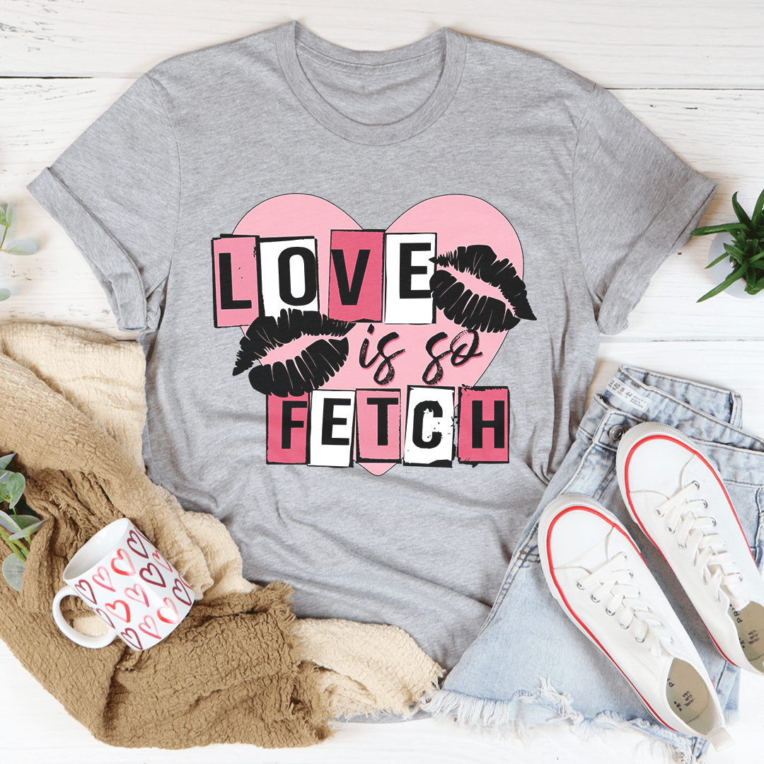 Love Is So Fetch Tee shopmerchmallow Love Is So Fetch Tee