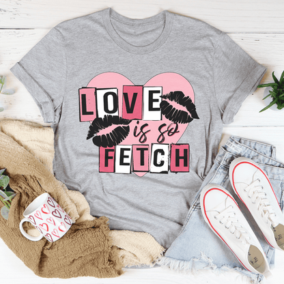 Love Is So Fetch Tee shopmerchmallow Love Is So Fetch Tee