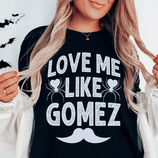 Love Me Like Gomez Tee shopmerchmallow Love Me Like Gomez Tee
