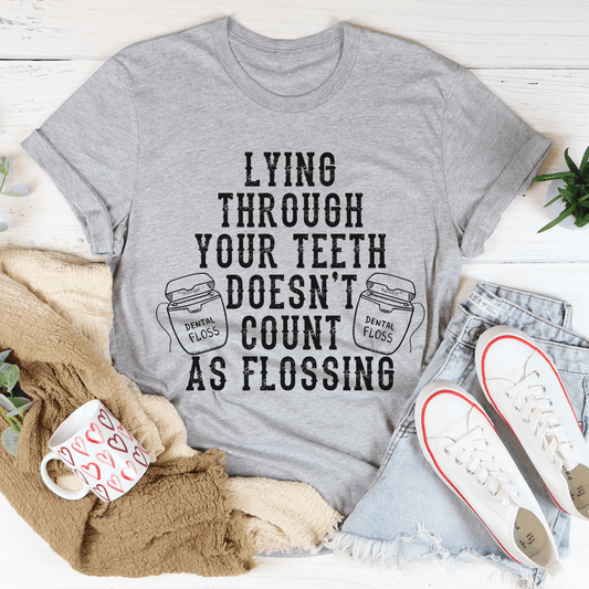 Lying Through Your Teeth Doesn't Count As Flossing Tee shopmerchmallow Lying Through Your Teeth Doesn't Count As Flossing Tee