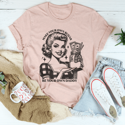 Make Your Own Sugar Be Your Own Daddy Tee shopmerchmallow Make Your Own Sugar Be Your Own Daddy Tee