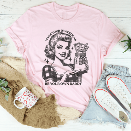 Make Your Own Sugar Be Your Own Daddy Tee shopmerchmallow Make Your Own Sugar Be Your Own Daddy Tee