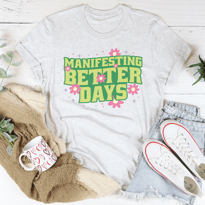Manifesting Better Days Tee shopmerchmallow Manifesting Better Days Tee