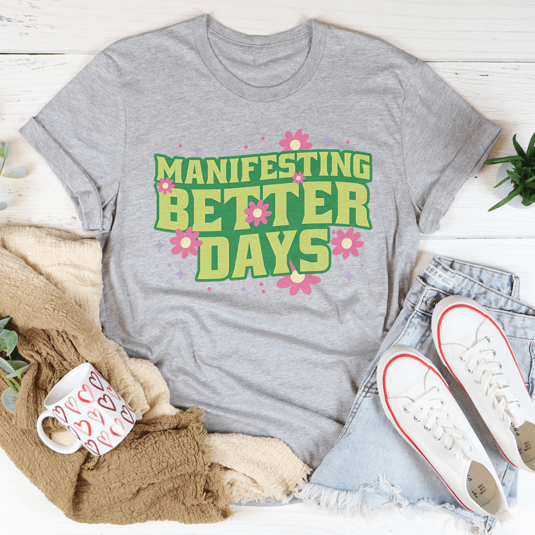 Manifesting Better Days Tee shopmerchmallow Manifesting Better Days Tee