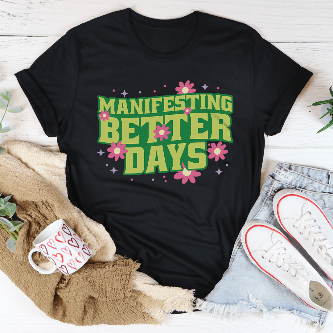 Manifesting Better Days Tee shopmerchmallow Manifesting Better Days Tee