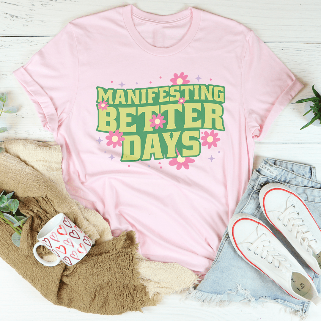 Manifesting Better Days Tee shopmerchmallow Manifesting Better Days Tee