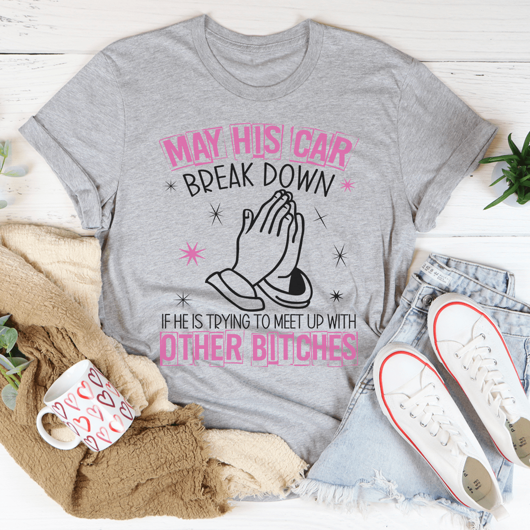 May His Car Break Down Tee shopmerchmallow May His Car Break Down Tee