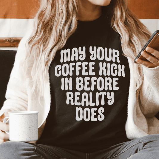 May Your Coffee Kick In Before Reality Does Tee shopmerchmallow May Your Coffee Kick In Before Reality Does Tee