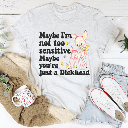 Maybe I'm Not Too Sensitive Tee shopmerchmallow Maybe I'm Not Too Sensitive Tee