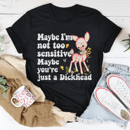 Maybe I'm Not Too Sensitive Tee shopmerchmallow Maybe I'm Not Too Sensitive Tee