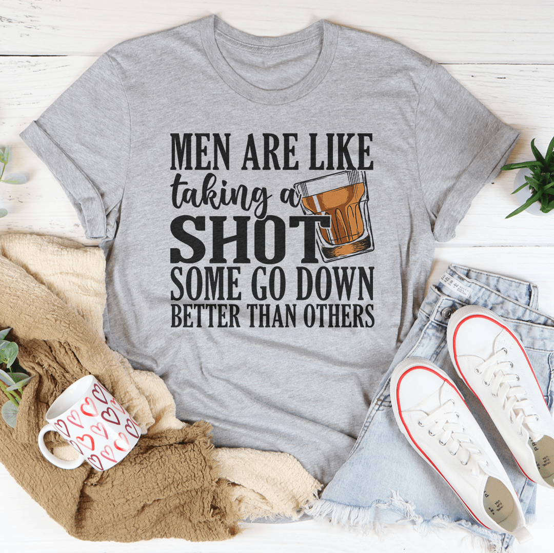 Men Are Like Taking A Shot Some Go Better Than Others Tee shopmerchmallow Men Are Like Taking A Shot Some Go Better Than Others Tee