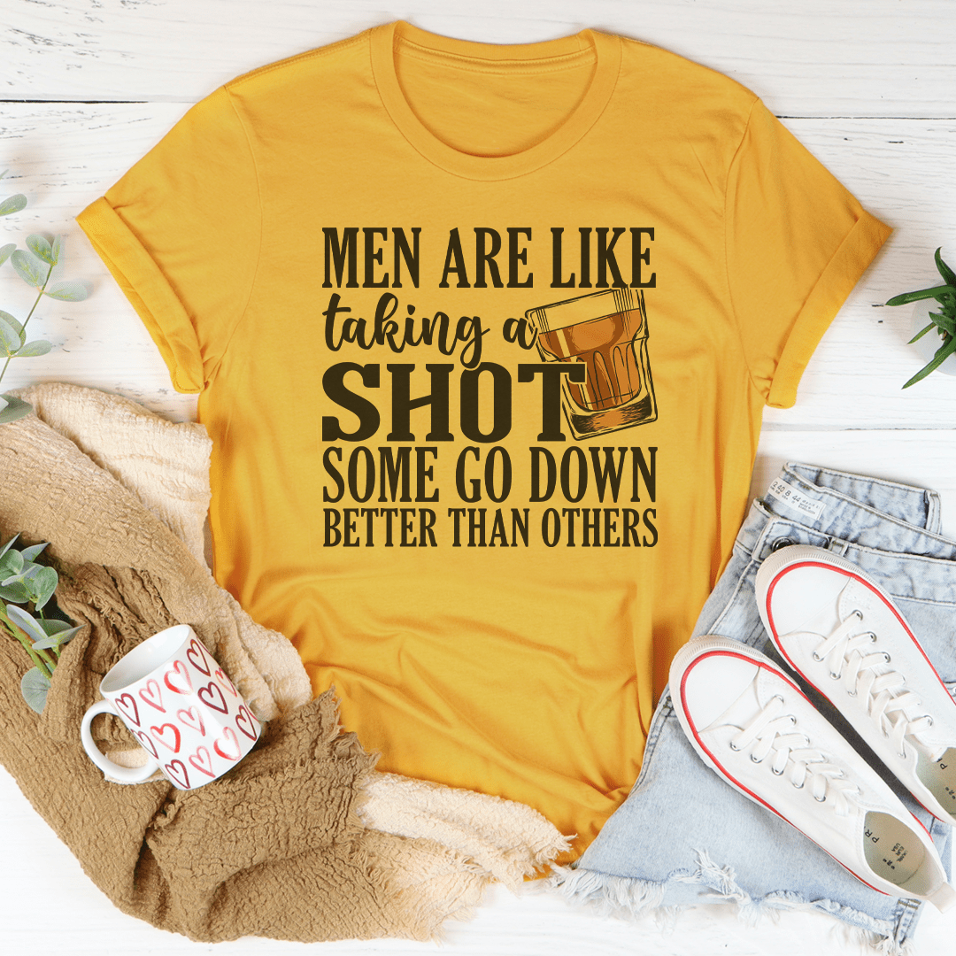 Men Are Like Taking A Shot Some Go Better Than Others Tee shopmerchmallow Men Are Like Taking A Shot Some Go Better Than Others Tee