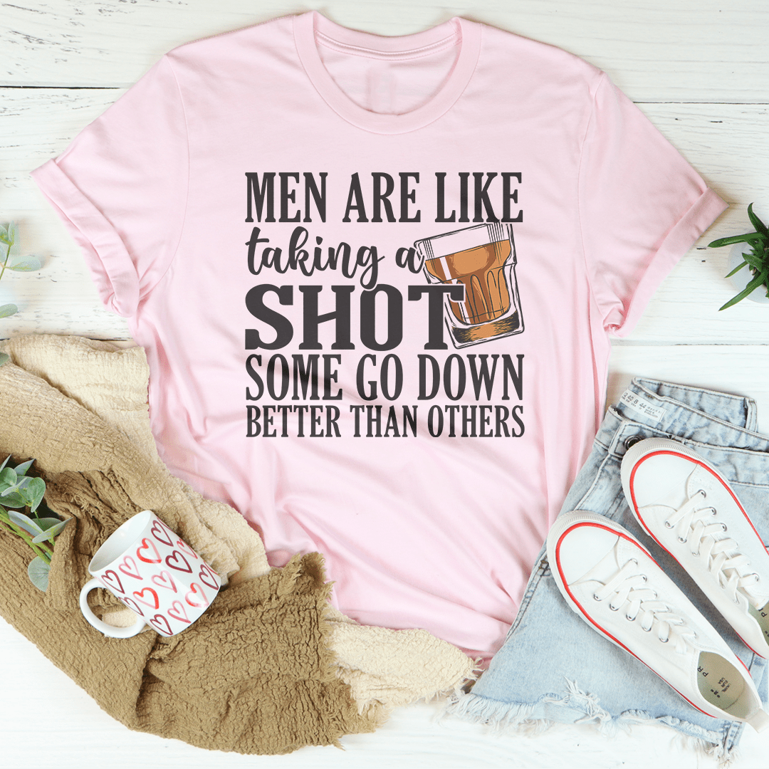 Men Are Like Taking A Shot Some Go Better Than Others Tee shopmerchmallow Men Are Like Taking A Shot Some Go Better Than Others Tee