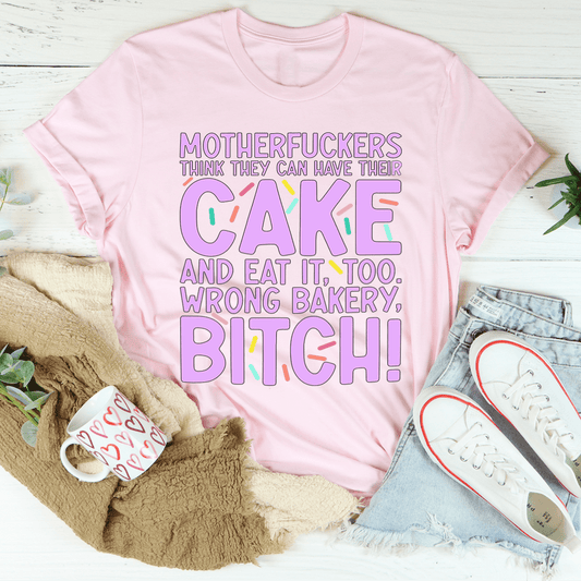 MFs Think They Can Have Their Cake And Eat It Too Tee shopmerchmallow MFs Think They Can Have Their Cake And Eat It Too Tee