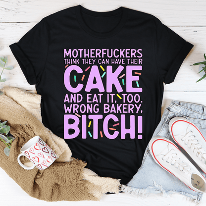 MFs Think They Can Have Their Cake And Eat It Too Tee shopmerchmallow MFs Think They Can Have Their Cake And Eat It Too Tee