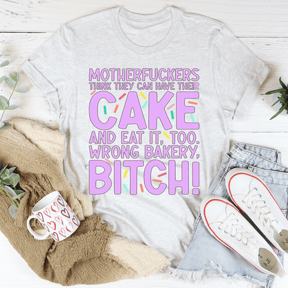 MFs Think They Can Have Their Cake And Eat It Too Tee shopmerchmallow MFs Think They Can Have Their Cake And Eat It Too Tee