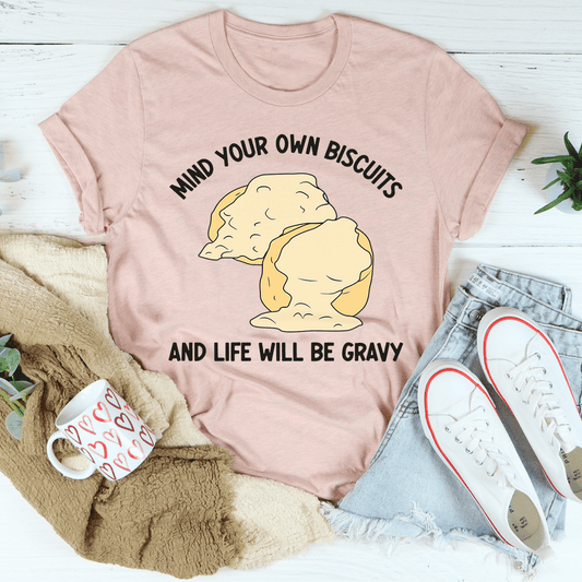 Mind Your Own Biscuits And Life Will Be Gravy Tee shopmerchmallow Mind Your Own Biscuits And Life Will Be Gravy Tee