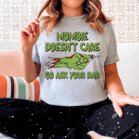 Mombie Doesn't Care Go Ask Your Dad Tee shopmerchmallow Mombie Doesn't Care Go Ask Your Dad Tee
