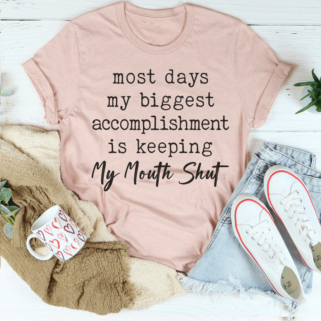 Most Days My Biggest Accomplishment Is Keeping My Mouth Shut Tee shopmerchmallow Most Days My Biggest Accomplishment Is Keeping My Mouth Shut Tee