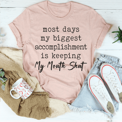 Most Days My Biggest Accomplishment Is Keeping My Mouth Shut Tee shopmerchmallow Most Days My Biggest Accomplishment Is Keeping My Mouth Shut Tee