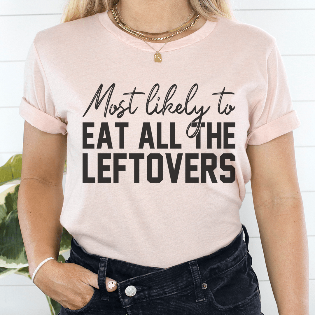 Most Likely To Eat All The Leftovers Thanksgiving Tee shopmerchmallow Most Likely To Eat All The Leftovers Thanksgiving Tee