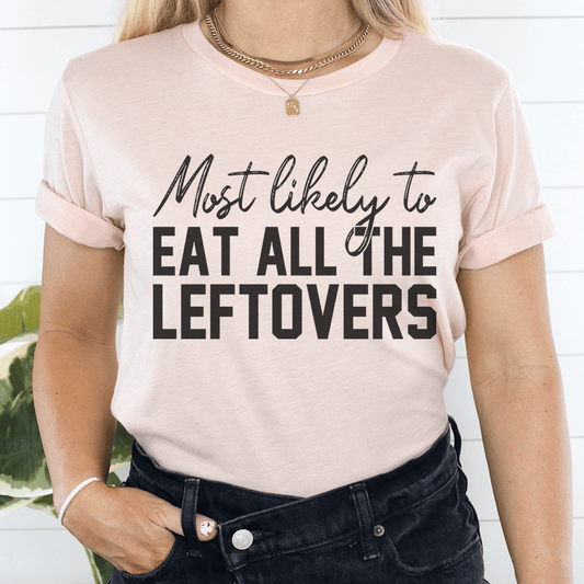 Most Likely To Eat All The Leftovers Thanksgiving Tee shopmerchmallow Most Likely To Eat All The Leftovers Thanksgiving Tee