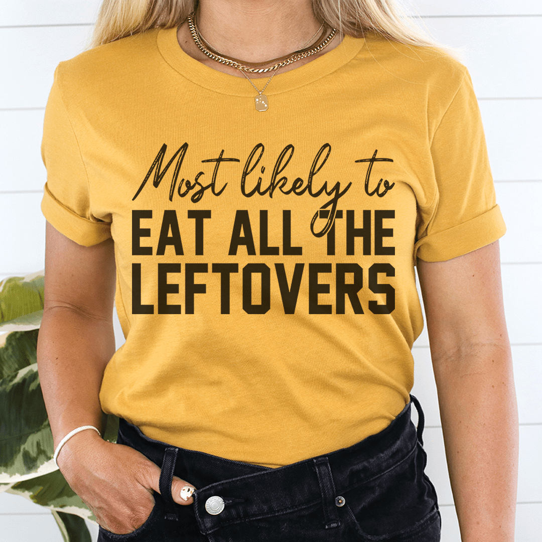 Most Likely To Eat All The Leftovers Thanksgiving Tee shopmerchmallow Most Likely To Eat All The Leftovers Thanksgiving Tee