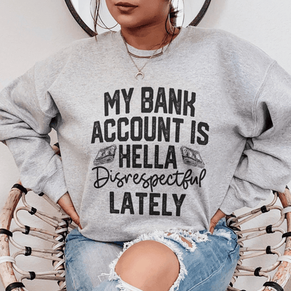 My Bank Account Is Hella Disrespectful Lately shopmerchmallow My Bank Account Is Hella Disrespectful Lately