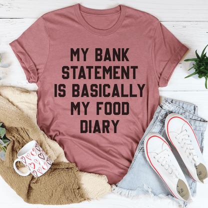 My Bank Statement Is Basically My Food Diary Tee shopmerchmallow My Bank Statement Is Basically My Food Diary Tee