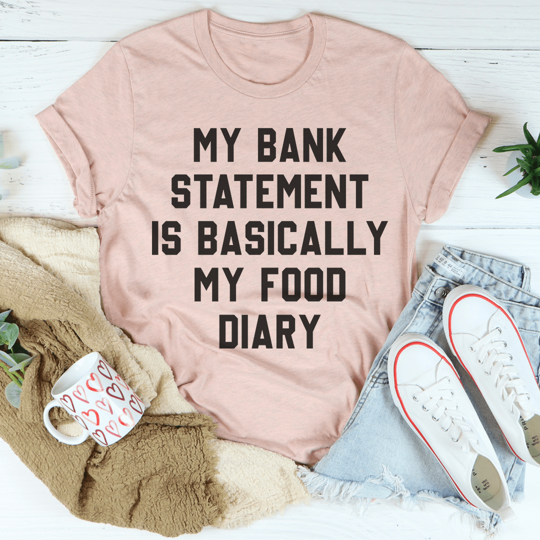 My Bank Statement Is Basically My Food Diary Tee shopmerchmallow My Bank Statement Is Basically My Food Diary Tee
