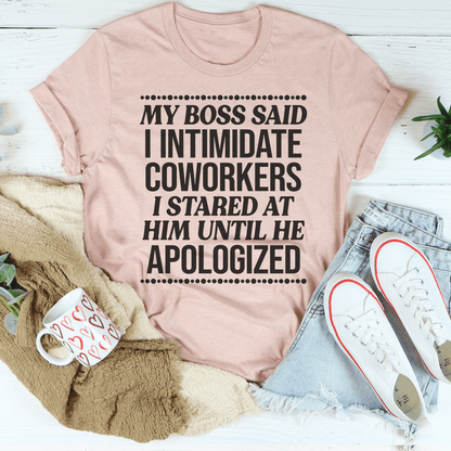 My Boss Said I Intimidated Coworkers Tee shopmerchmallow My Boss Said I Intimidated Coworkers Tee