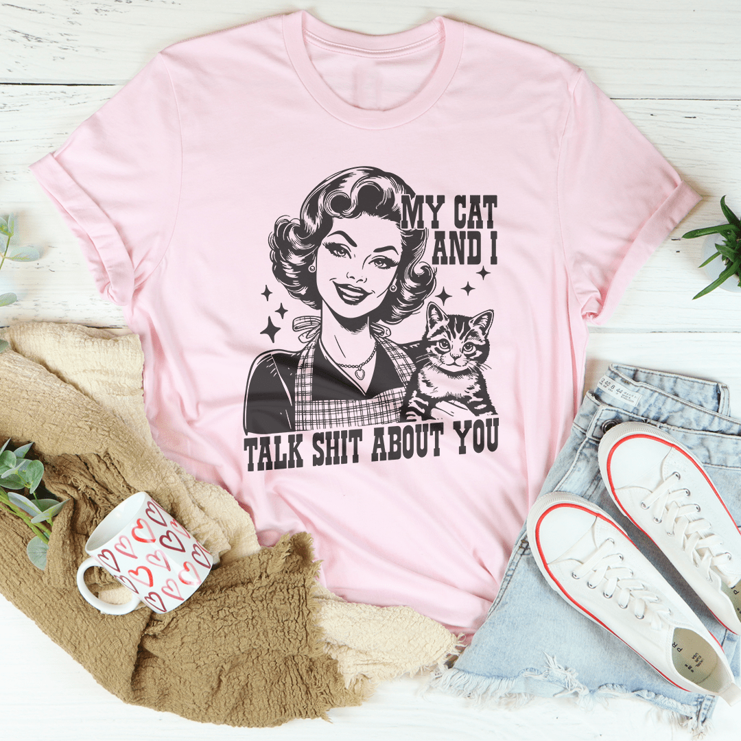 My Cat And I Talk Shit About You Tee shopmerchmallow My Cat And I Talk Shit About You Tee