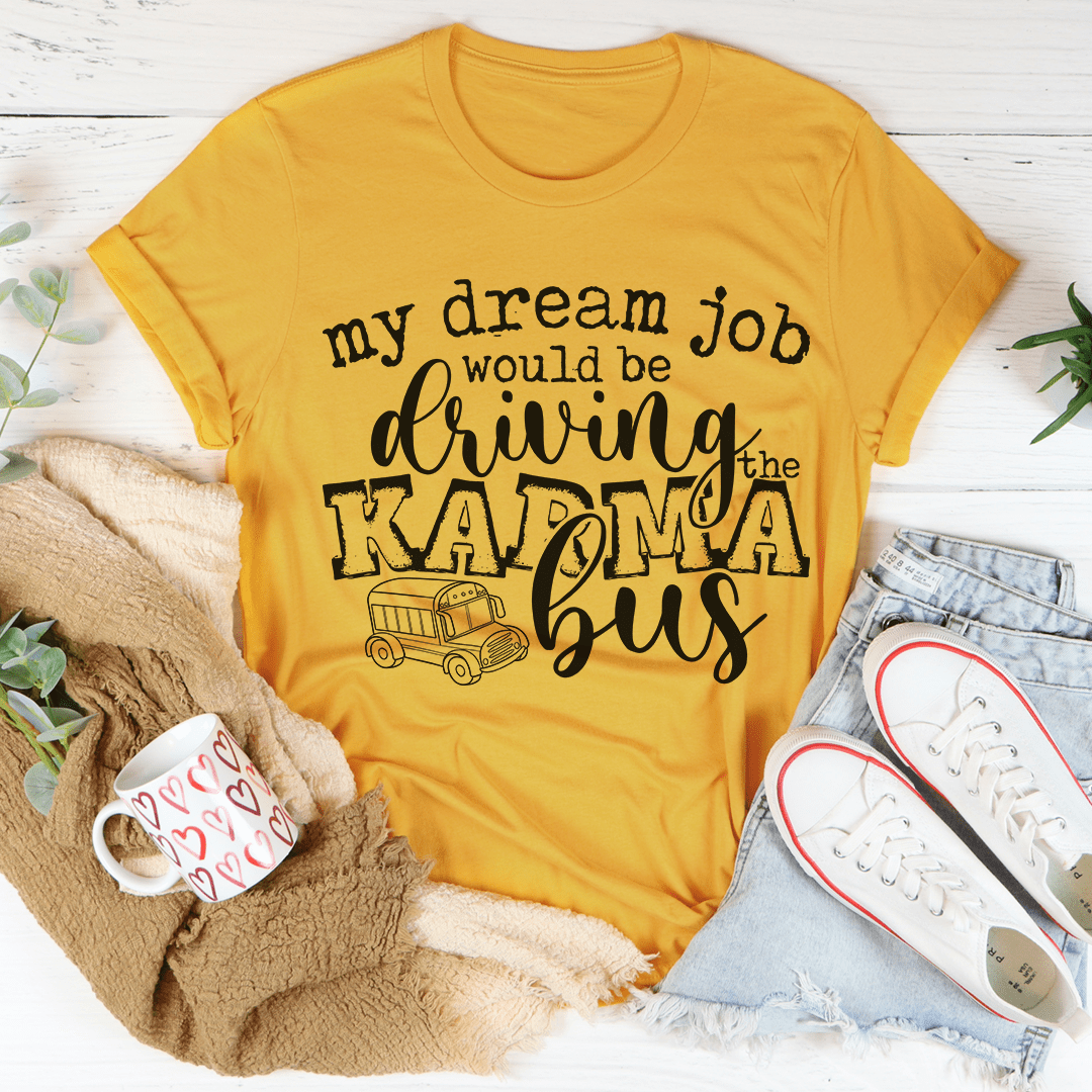 My Dream Job Karma Bus Tee shopmerchmallow My Dream Job Karma Bus Tee