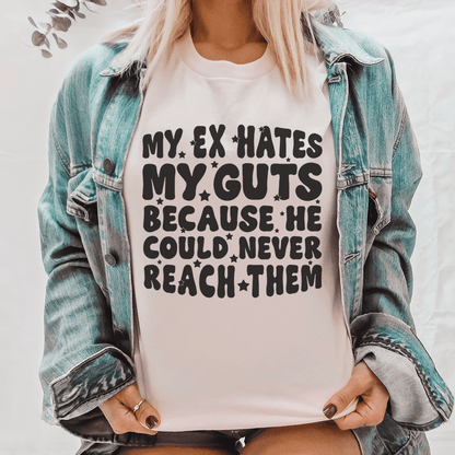 My Ex Hates My Guts Because He Could Never Reach Them Tee shopmerchmallow My Ex Hates My Guts Because He Could Never Reach Them Tee