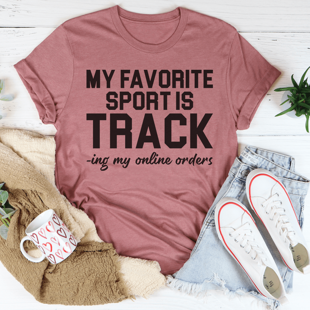 My Favorite Sport Is Tracking My Online Orders Tee shopmerchmallow My Favorite Sport Is Tracking My Online Orders Tee