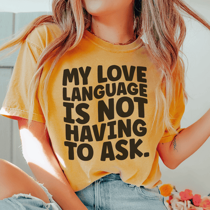 My Love Language Is Not Having To Ask Tee shopmerchmallow My Love Language Is Not Having To Ask Tee
