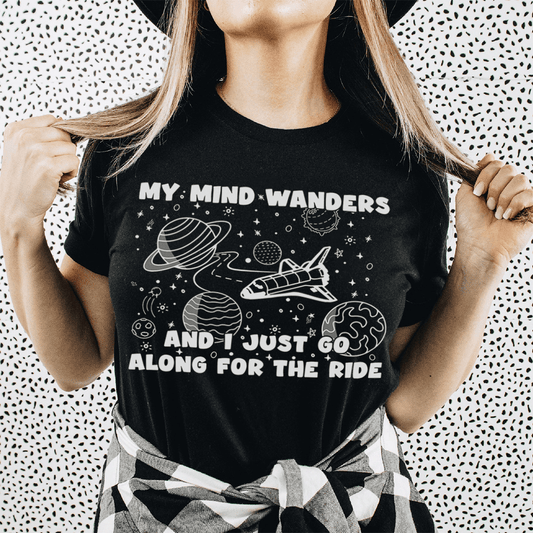 My Mind Wanders And I Just Go Along For The Ride Tee shopmerchmallow My Mind Wanders And I Just Go Along For The Ride Tee