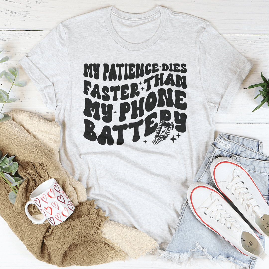 My Patience Dies Faster Than My Phone Battery Tee shopmerchmallow My Patience Dies Faster Than My Phone Battery Tee