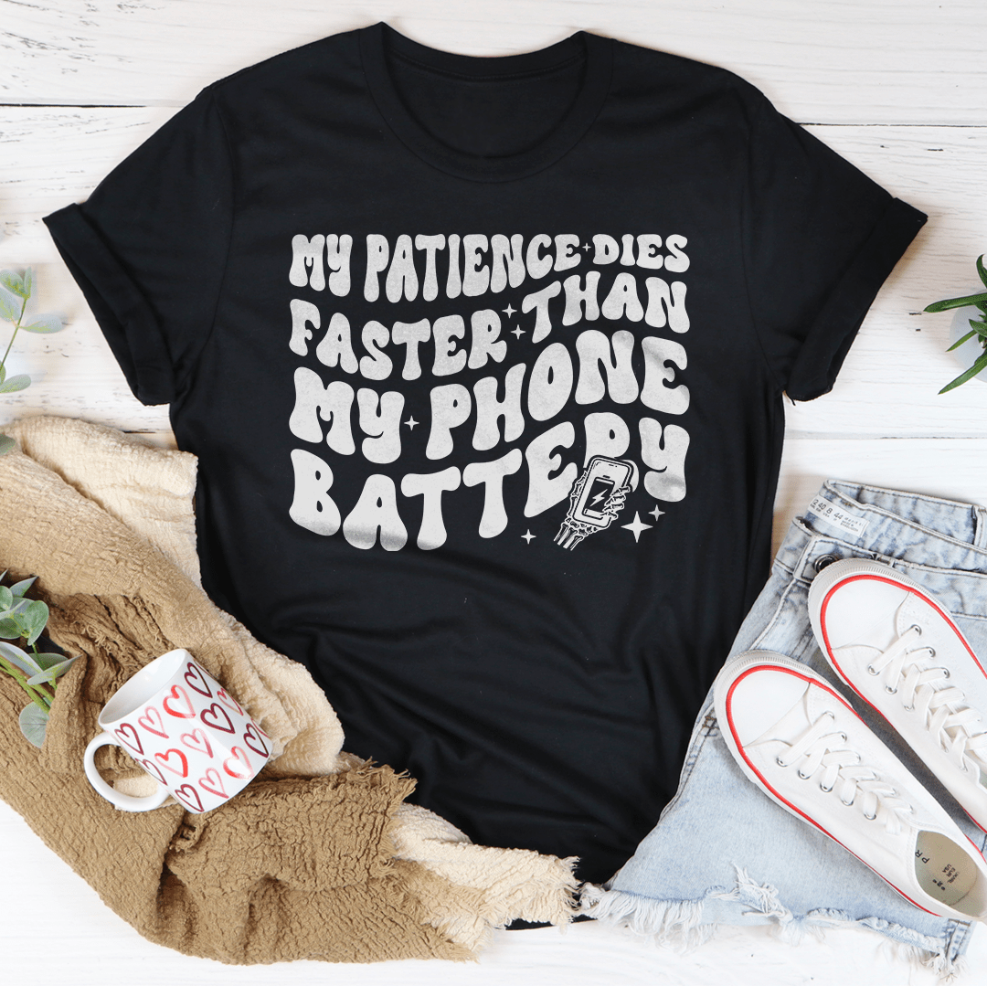 My Patience Dies Faster Than My Phone Battery Tee shopmerchmallow My Patience Dies Faster Than My Phone Battery Tee