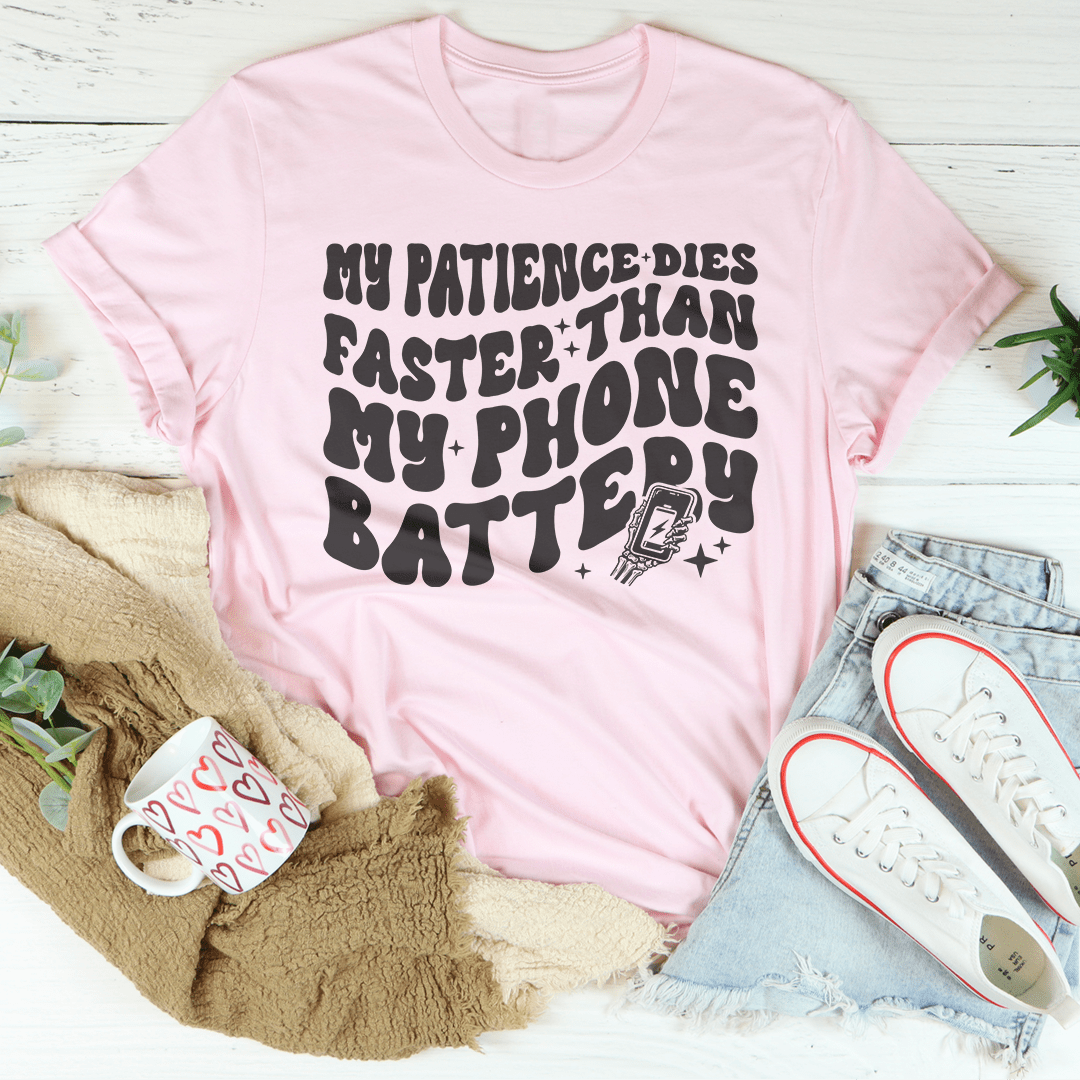 My Patience Dies Faster Than My Phone Battery Tee shopmerchmallow My Patience Dies Faster Than My Phone Battery Tee