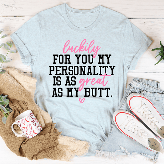 My Personality Is As Great As My Butt Tee shopmerchmallow My Personality Is As Great As My Butt Tee