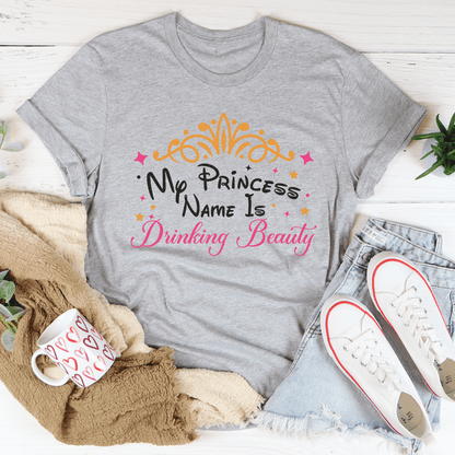 My Princess Name Is Drinking Beauty Tee shopmerchmallow My Princess Name Is Drinking Beauty Tee