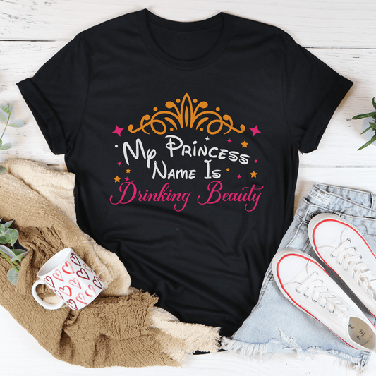 My Princess Name Is Drinking Beauty Tee shopmerchmallow My Princess Name Is Drinking Beauty Tee