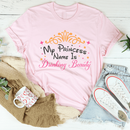 My Princess Name Is Drinking Beauty Tee shopmerchmallow My Princess Name Is Drinking Beauty Tee