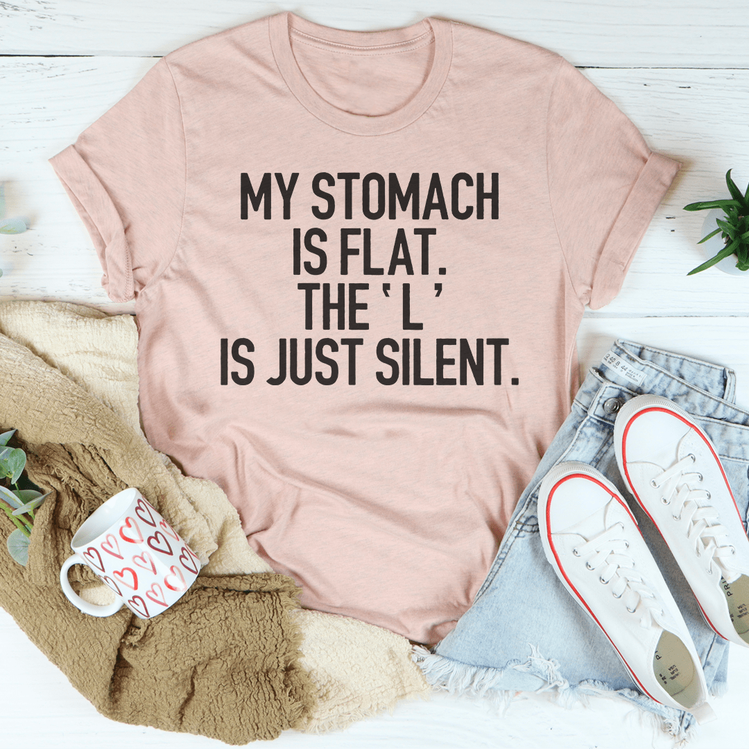 My Stomach Is Flat The L Is Just Silent Tee shopmerchmallow My Stomach Is Flat The L Is Just Silent Tee