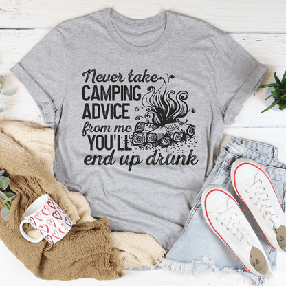 Never Take Camping Advice From Me You'll End Up Drunk Tee shopmerchmallow Never Take Camping Advice From Me You'll End Up Drunk Tee