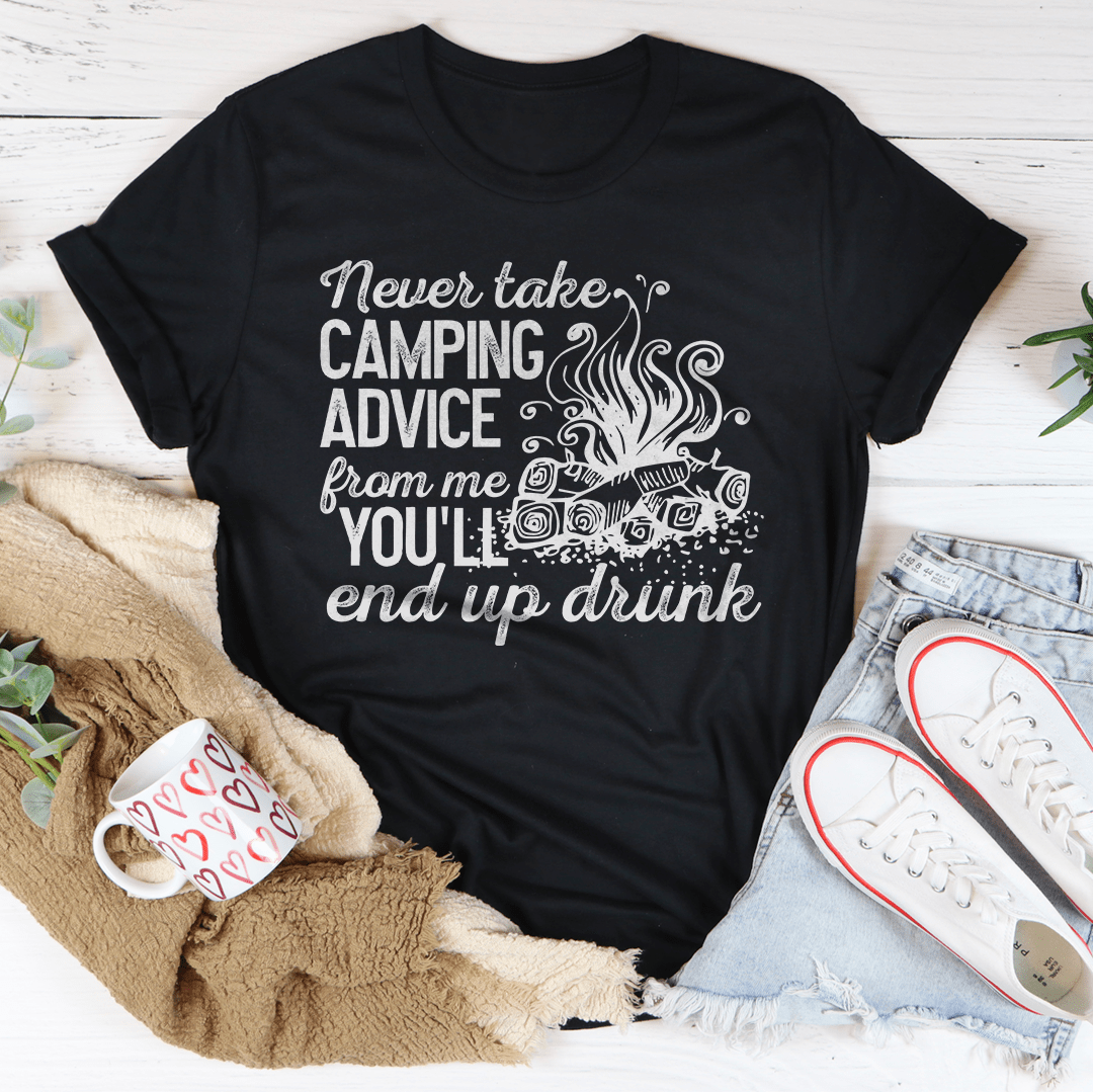 Never Take Camping Advice From Me You'll End Up Drunk Tee shopmerchmallow Never Take Camping Advice From Me You'll End Up Drunk Tee