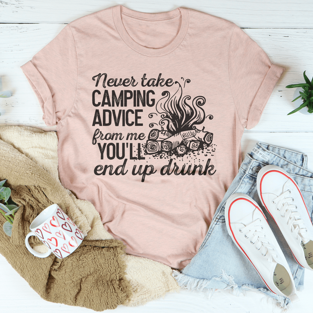 Never Take Camping Advice From Me You'll End Up Drunk Tee shopmerchmallow Never Take Camping Advice From Me You'll End Up Drunk Tee